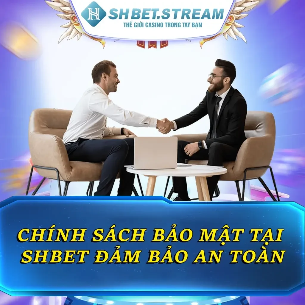 Chính Sách Bảo Mật Tại Nhà Cái SHBET Đảm Bảo An Toàn