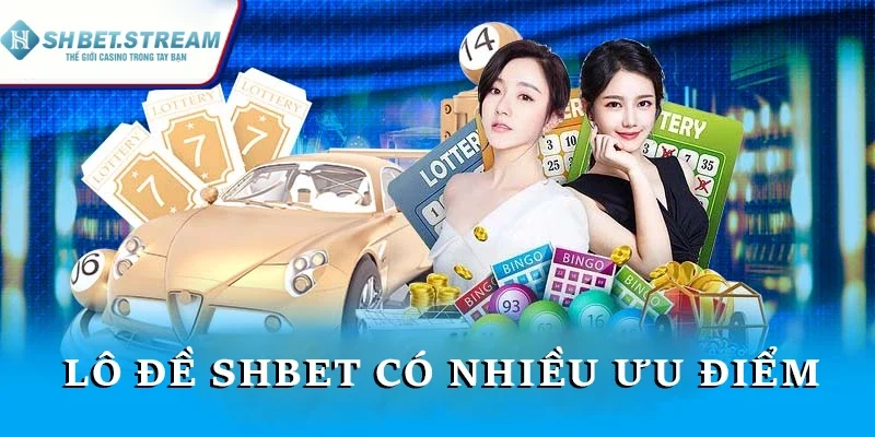 Lô đề SHBET có nhiều ưu điểm