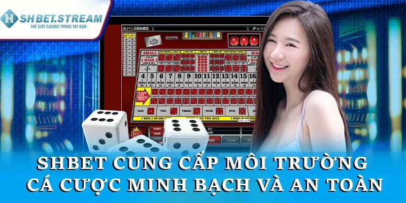 SHBET cung cấp môi trường cá cược minh bạch và an toàn