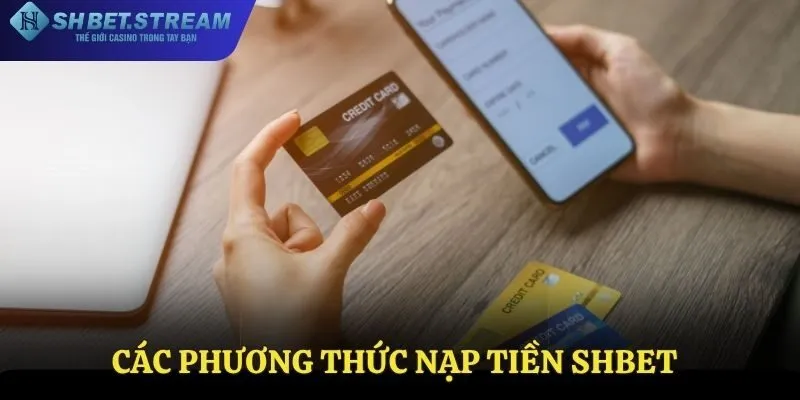 Hướng dẫn các phương thức nạp tiền SHBET