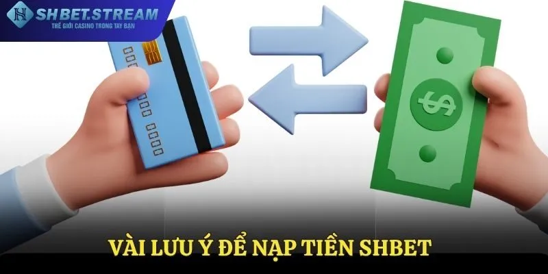 Một số lưu ý khi nạp tiền vào tài khoản
